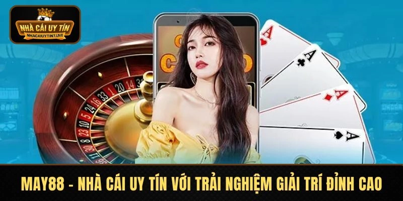 MAY88 - Nhà Cái Uy Tín Với Trải Nghiệm Giải Trí Đỉnh Cao